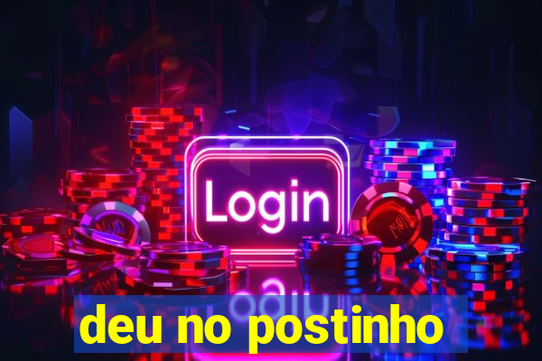 deu no postinho